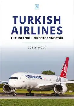 Turkish Airlines: The Istanbul Superconnector, Paperback/Josef Mols
