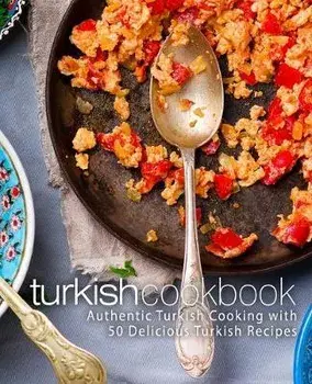 Turkish Cookbook: Authentic Turkish Cooking with 50 Delicious Turkish Recipes (2nd Edition), Paperback/Booksumo Press