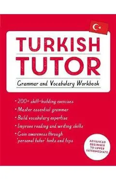 Turkish Tutor: Grammar and Vocabulary Workbook (Learn Turkish with Teach Yourself): Advanced Beginner to Upper Intermediate Course - Emine Cakir