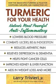 Turmeric for Your Health: Nature's Most Powerful Anti-Inflammatory, Paperback/Larry Trivieri
