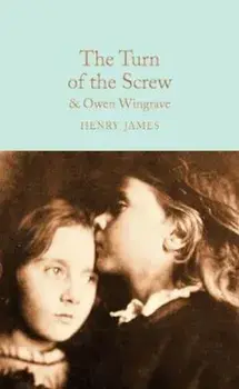 Turn of the Screw and Owen Wingrave, Hardcover/Henry James