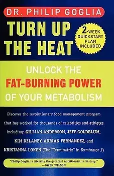 Turn Up the Heat: Unlock the Fat-Burning Power of Your Metabolism, Paperback/Dr Philip Goglia