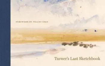 Turner's Last Sketchbook, Hardback/J. M. W. Turner