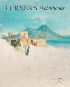Turner's Sketchbooks, Paperback/Ian Warrell