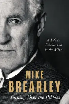 Turning Over the Pebbles. A Life in Cricket and in the Mind, Paperback/Mike Brearley