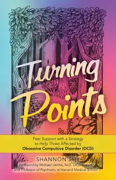 Turning Points: Peer Support with a Strategy to Help Those Affected by Obsessive Compulsive Disorder (Ocd), Paperback/Shannon Shy