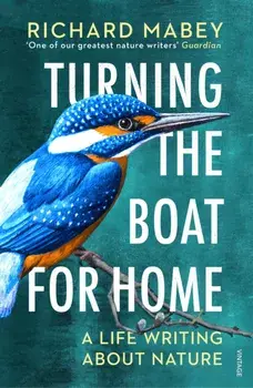 Turning the Boat for Home. A life writing about nature, Paperback/Richard Mabey