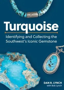 Turquoise. Identifying and Collecting the Southwest's Iconic Gemstone, Paperback/Bob Lynch