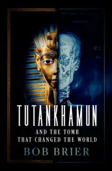 Tutankhamun and the Tomb that Changed the World, Hardback/***