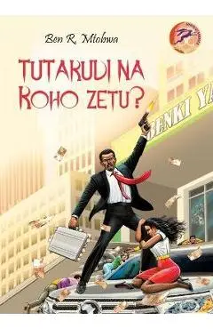 Tutarudi na Roho Zetu? - Ben R. Mtobwa