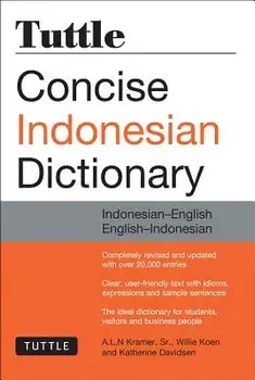 Tuttle Concise Indonesian Dictionary: Indonesian-English/English-Indonesian, Paperback/A. L. N. Kramer