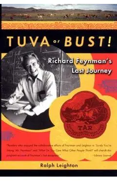 Tuva or Bust! Richard Feynman's Last Journey - Ralph Leighton