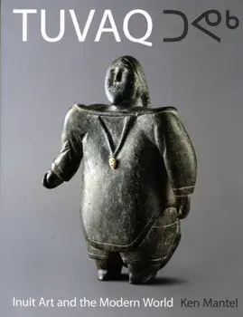TUVAQ. Inuit Art and the Modern World, Paperback/***