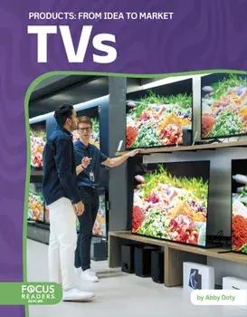 TVs: From Idea to Market, Hardback/Abby Doty
