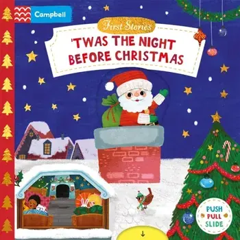 'Twas the Night Before Christmas. A Push, Pull and Slide book - the perfect Christmas gift for toddlers!, 2 ed, Board book/Campbell Books