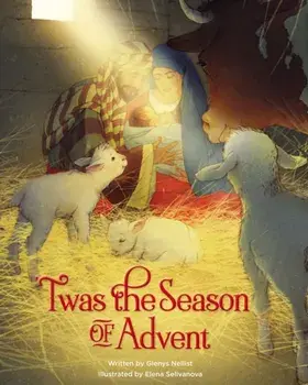 'Twas the Season of Advent: Devotions and Stories for the Christmas Season, Hardcover/Glenys Nellist
