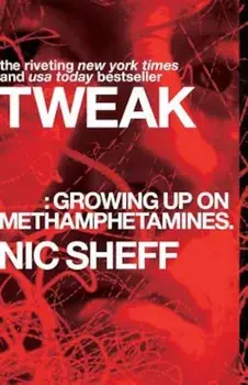Tweak: Growing Up on Methamphetamines, Paperback/Nic Sheff