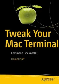Tweak Your Mac Terminal: Command Line Macos, Paperback/Daniel Platt