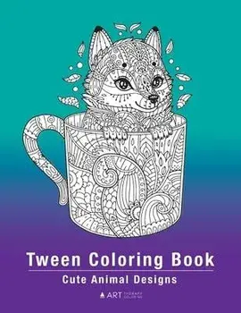 Tween Coloring Book: Cute Animal Designs: Colouring Pages For Boys & Girls of All Ages, Preteens, Intricate Zentangle Drawings For Stress R/***