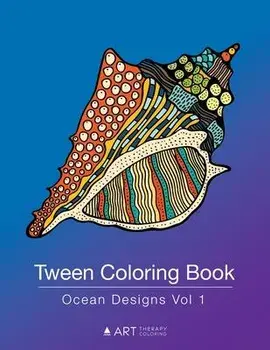 Tween Coloring Book: Ocean Designs Vol 1: Colouring Book for Teenagers, Young Adults, Boys, Girls, Ages 9-12, 13-16, Cute Arts & Craft Gift, Paperback/Art Therapy Coloring