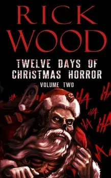 Twelve Days of Christmas Horror Volume Two, Paperback/Rick Wood