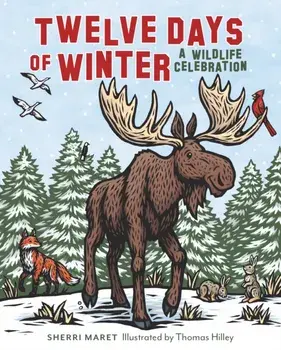 Twelve Days of Winter: A Wildlife Celebration, Hardcover/Sherri Maret