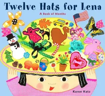 Twelve Hats for Lena: A Book of Months, Hardcover/Karen Katz
