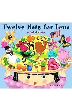 Twelve Hats for Lena: A Book of Months - Karen Katz