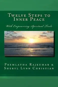 Twelve Steps to Inner Peace (B&w): With Empowering Spiritual Tools, Paperback/Premlatha Rajkumar
