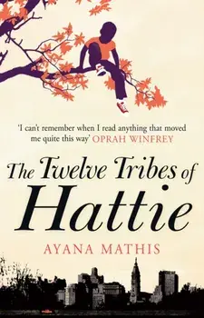Twelve Tribes of Hattie, Paperback/Ayana Mathis