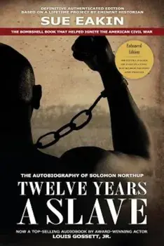 Twelve Years a Slave Enhanced Edition by Dr. Sue Eakin Based on a Lifetime Project. New Info, Images, Maps, Paperback/Solomon Northup