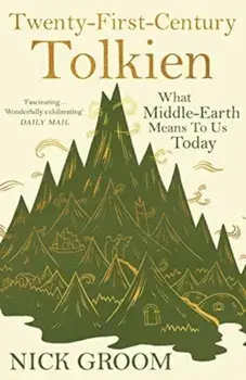 Twenty-First-Century Tolkien. What Middle-Earth Means To Us Today, Main, Paperback/Professor Nick Groom