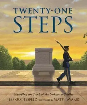 Twenty-One Steps: Guarding the Tomb of the Unknown Soldier, Hardcover/Jeff Gottesfeld