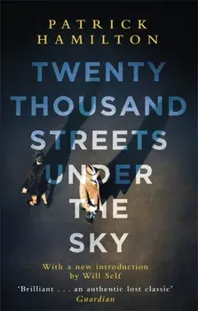 Twenty Thousand Streets Under the Sky, Paperback/Patrick Hamilton