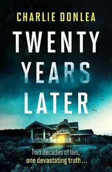 Twenty Years Later. An unputdownable cold case murder mystery with a jaw dropping finale, Paperback/Charlie Donlea