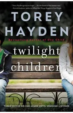 Twilight Children: Three Voices No One Heard Until Someone Listened - Torey Hayden