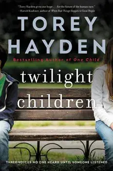 Twilight Children: Three Voices No One Heard Until Someone Listened, Paperback/Torey Hayden