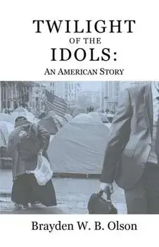 Twilight of the Idols: An American Story, Paperback/Brayden W. B. Olson