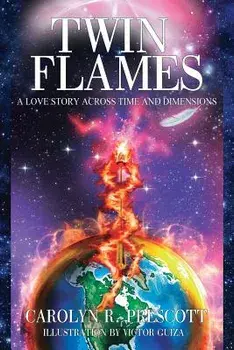 Twin Flames: A Love Story Across Time and Dimensions, Paperback/Carolyn R. Prescott