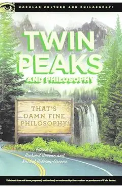 Twin Peaks and Philosophy: That's Damn Fine Philosophy! - Richard Greene