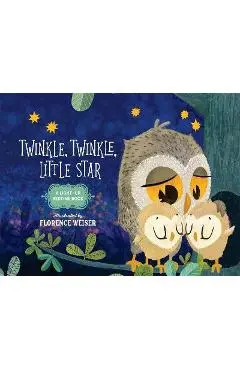 Twinkle, Twinkle, Little Star: A Light-Up Bedtime Book - Florence Weiser