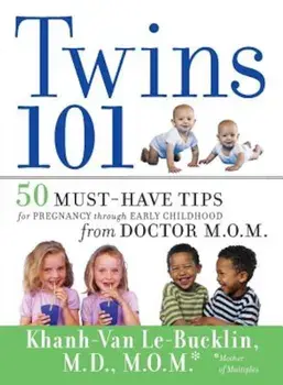 Twins 101: 50 Must-Have Tips for Pregnancy Through Early Childhood from Doctor M.O.M., Paperback/Khanh-Van Le-Bucklin