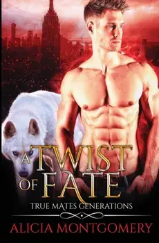 Twist of Fate: True Mates Generations Book 1, Paperback/Alicia Montgomery