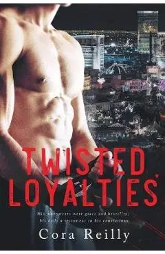 Twisted Loyalties: First cover edition - Cora Reilly