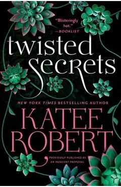 Twisted Secrets (Previously Published as Indecent Proposal) - Katee Robert