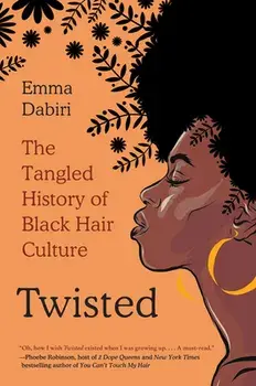 Twisted: The Tangled History of Black Hair Culture, Paperback/Emma Dabiri
