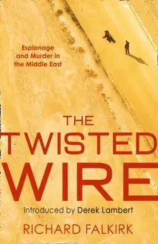 Twisted Wire. Espionage and Murder in the Middle East, Paperback/Richard Falkirk