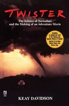 Twister: The Science of Tornadoes and the Making of a Natural Disaster Movie, Paperback/Keay Davidson