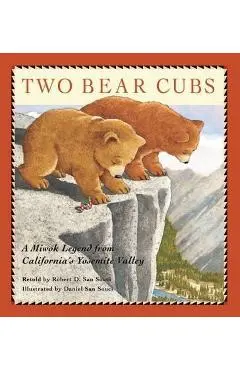 Two Bear Cubs: A Miwok Legend from California's Yosemite Valley - Robert D. San Souci