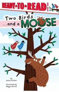 Two Birds . . . and a Moose: Ready-To-Read Level 1 - James Preller
